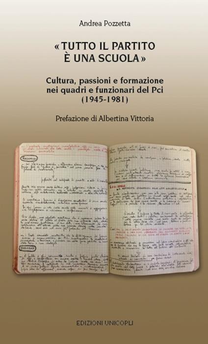 «Tutto il partito è una scuola». Cultura, passioni e formazione nei quadri e funzionari del Pci (1945-1981) - Andrea Pozzetta - copertina