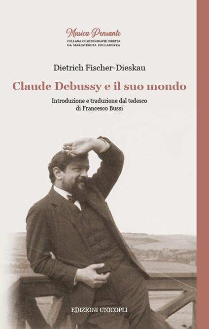 Claude Debussy e il suo mondo - Dietrich Fischer-Dieskau - copertina