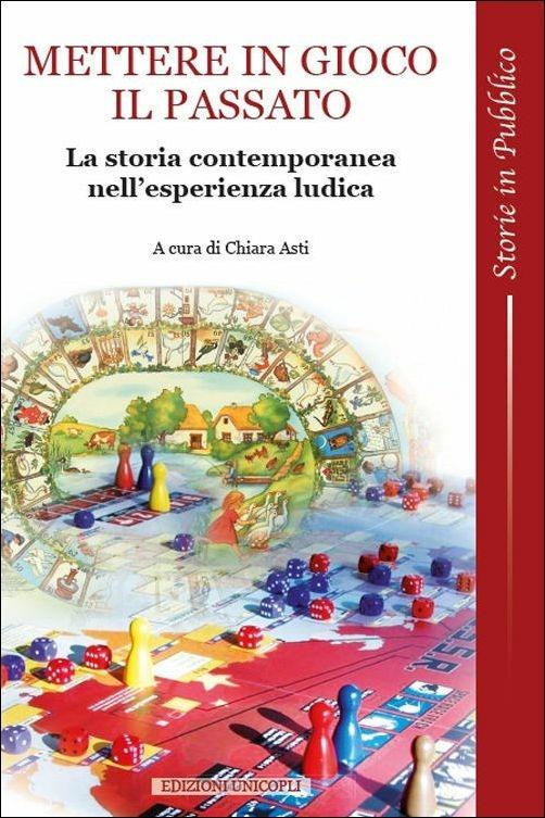 Mettere in gioco il passato. La storia contemporanea nell'esperienza ludica - copertina