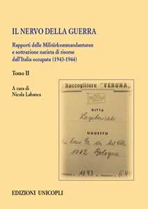 Libro Il nervo della guerra. Rapporti delle Militärkommandanturen e sottrazione nazista di risorse dall'Italia occupata (1943-1944). Vol. 2 