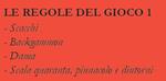 Le regole del gioco. Vol. 1: Scacchi, backgammon, dama, scala quaranta, pinnacolo e dintorni