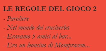Le regole del gioco. Vol. 2: Paroliere, nel mondo dei cruciverba, Eravamo 5 amici al bar..., Ero un leoncino di Mompracem... - copertina