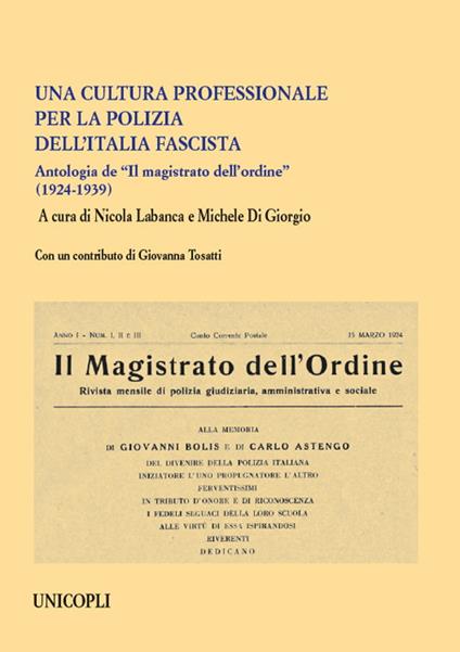Una cultura professionale per la polizia dell'Italia fascista. Antologia de «Il magistrato dell'ordine» (1924-1939) - copertina