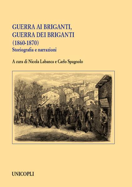 Guerra ai briganti, guerra dei briganti (1860-1870). Storiografia e narrazioni - copertina