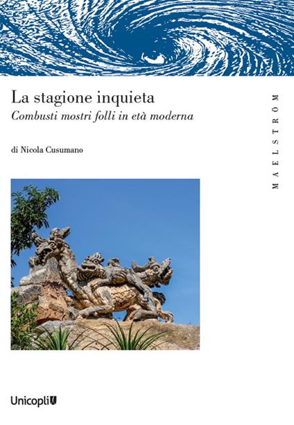 La stagione inquieta. Combusti mostri folli in età moderna - Nicola Cusumano - copertina