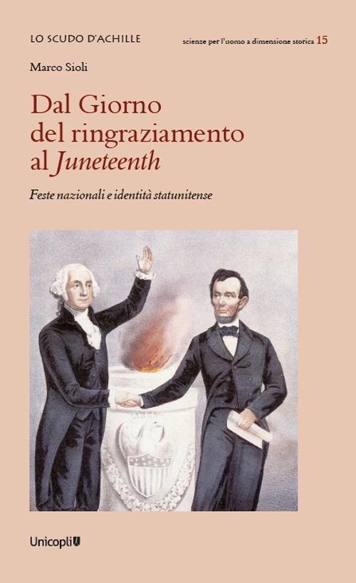 Dal Giorno del ringraziamento al Juneteenth. Feste nazionali e identità statunitense - Marco Sioli - copertina