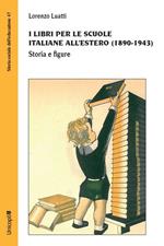 I libri per le scuole italiane all'estero (1890-1943). Storia e figure