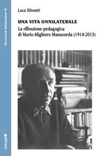 Una vita onnilaterale. La riflessione pedagogica di Mario Alighiero Manacorda (1914-2013)