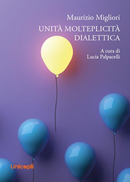 Unità. Molteplicità. Dialettica - Maurizio Migliori - copertina