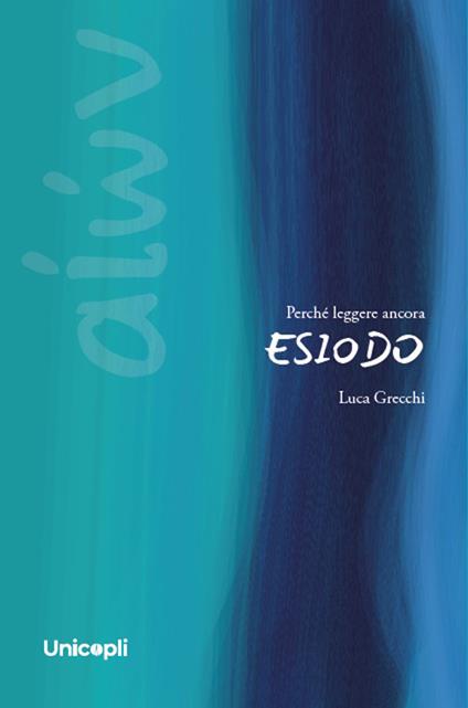 Perché leggere ancora Esiodo - Luca Grecchi - copertina
