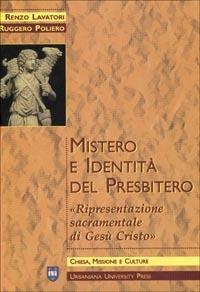 Mistero e identità del presbitero. Ripresentazione sacramentale di Gesù Cristo - Renzo Lavatori,Ruggero Poliero - copertina
