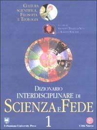 Dizionario interdisciplinare di scienza e fede. Cultura scientifica, filosofia e teologia - Giuseppe Tanzella Nitti,Alberto Strumia - copertina