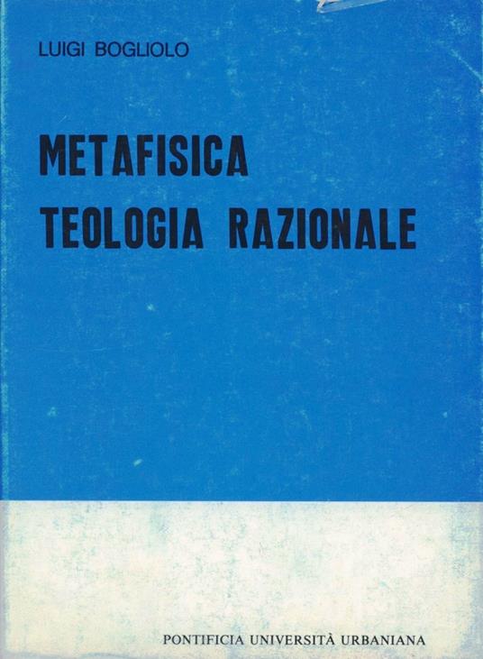Metafisica e teologia razionale - Luigi Bogliolo - copertina