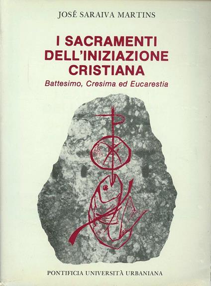 I sacramenti dell'iniziazione cristiana - José Saraiva Martins - copertina