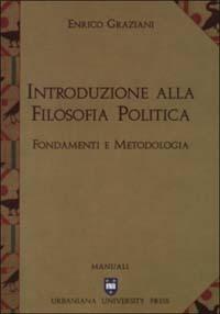 Introduzione alla filosofia politica. Fondamenti e metodologia - Enrico Graziani - copertina