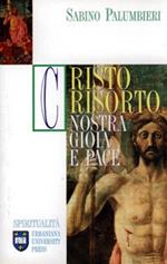 Cristo risorto. Nostra gioia e pace