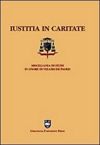 Iustitia in caritate. Miscellanea in onore di Velasio De Paolis - copertina