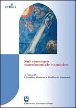 Sul consenso matrimoniale canonico