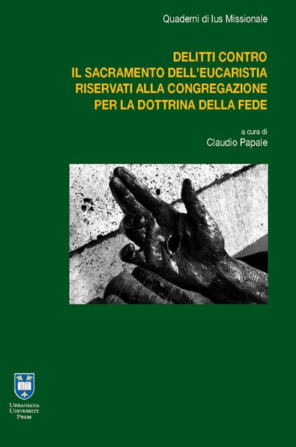 I delitti contro il sacramento dell’Eucaristia riservati alla Congregazione per la Dottrina della Fede - Damián G. Astigueta,Davide Cito,Andrea D'Auria - copertina