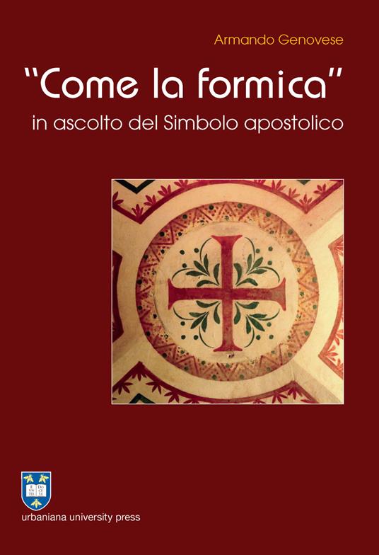 «Come la formica» in ascolto del Simbolo apostolico. Ediz. integrale - Armando Genovese - copertina