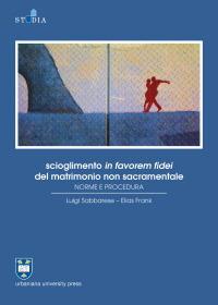 Scioglimento in favorem fidei del matrimonio non sacramentale. Norme e procedura - Luigi Sabbarese,Elias Frank - copertina