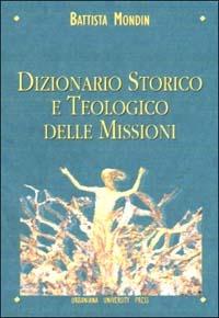 Dizionario storico e teologico delle missioni - Battista Mondin - copertina