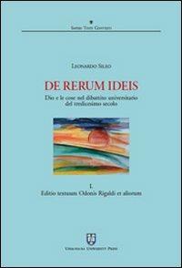 De rerum ideis. Dio e le cose nel dibattito universitario del tredicesimo secolo. Vol. 1: Editio textuum Odonis Rigaldi et aliorum - Leonardo Sileo - copertina