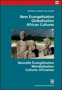 New evangelisation. Globalisation. African cultures. Ediz. italiana, inglese e francese - copertina