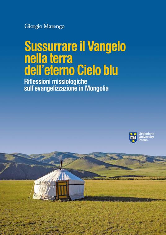 Sussurrare il Vangelo nella terra dell'eterno cielo blu. Per un dialogo profetico in Mongolia - copertina