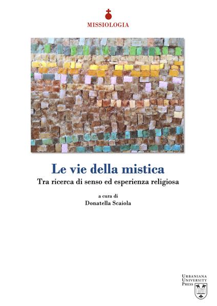 Le vie della mistica. Tra ricerca di senso ed esperienza religiosa - copertina