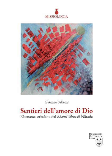 Sentieri dell'amore di Dio. Risonanze cristiane dal Bhakti Sūtra di Nārada - Gaetano Sabetta - copertina