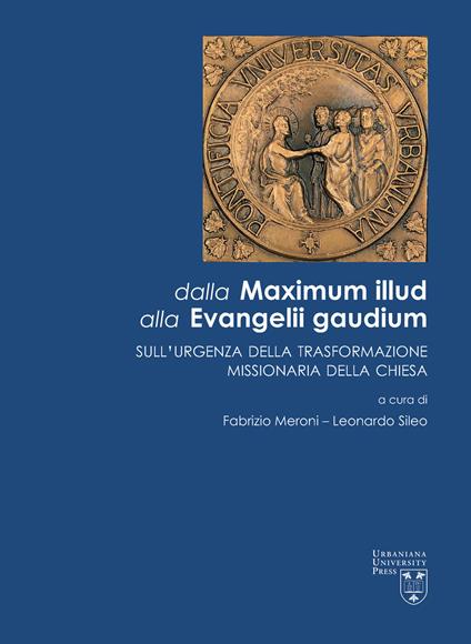 Dalla Maximum Illud alla Evangelii Gaudium. Sull’urgenza della trasformazione missionaria della Chiesa - copertina