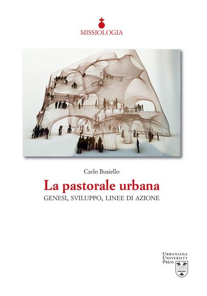 La pastorale urbana. Genesi, sviluppo, linee di azione - Carlo Busiello - copertina