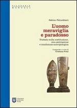L'uomo meraviglia e paradosso. Trattato sulla Costituzione, con-centrazione e condizione antropologica
