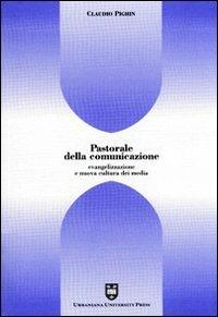 Pastorale della comunicazione. Evangelizzazione e nuova cultura dei media - Claudio Pighin - copertina