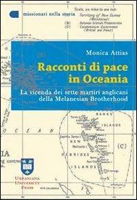 Racconti di pace in Oceania. La vicenda dei sette martiri anglicani della Melanesian Brotherhood - Monica Attias - copertina