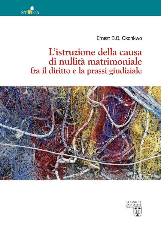 L'istruzione della causa di nullità matrimoniale fra il diritto e la prassi giudiziale - Ernest Okonkwo - copertina