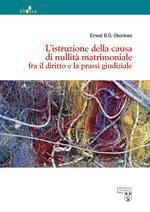 L' istruzione della causa di nullità matrimoniale fra il diritto e la prassi giudiziale