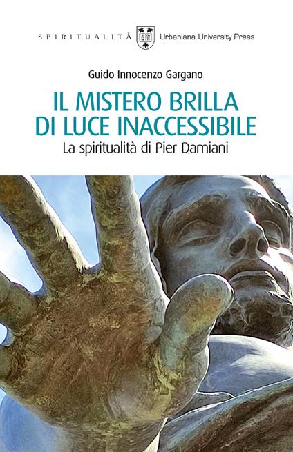 Il mistero brilla di luce inaccessibile. La spiritualità di Pier Damiani - Guido Innocenzo Gargano - copertina
