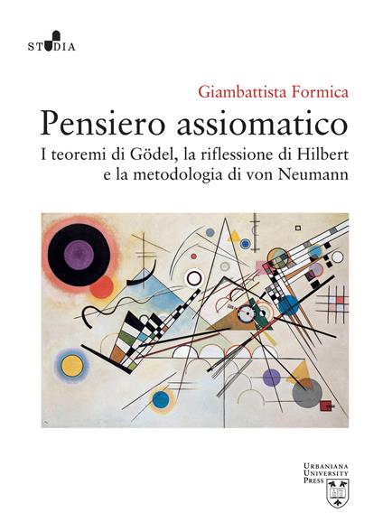 Pensiero assiomatico. I teoremi di Gödel, la riflessione di Hilbert e la metodologia di von Neumann - Giambattista Formica - copertina