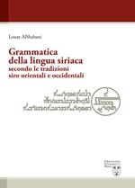 Grammatica della lingua siriaca secondo le tradizioni siro orientali e occidentali