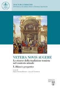 Vetera novis augere. Le risorse della tradizione tomista nel contesto attuale. Vol. 1: Bilanci e prospettive