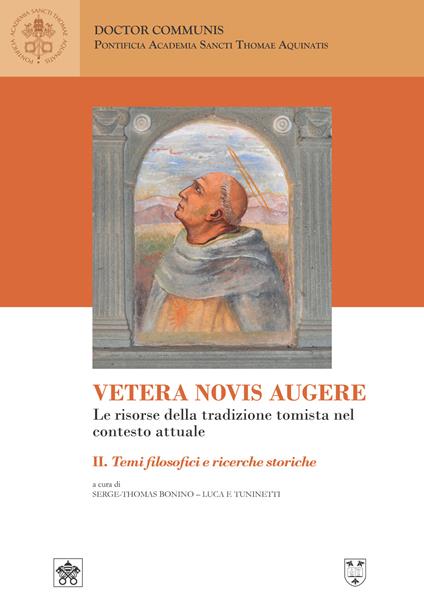 Vetera novis augere. Le risorse della tradizione tomista nel contesto attuale. Vol. 2: Temi filosofici e ricerche storiche - copertina