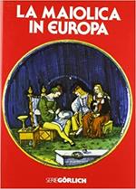 La maiolica in Europa