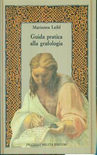 Guida pratica alla grafologia. Conoscere il carattere analizzando la scrittura