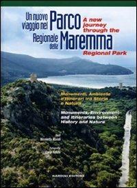 Un nuovo viaggio nel parco regionale della Maremma. Monumenti, ambiente e itinerari tra storia e natura. Ediz. italiana e inglese - Nicoletta Maioli - copertina