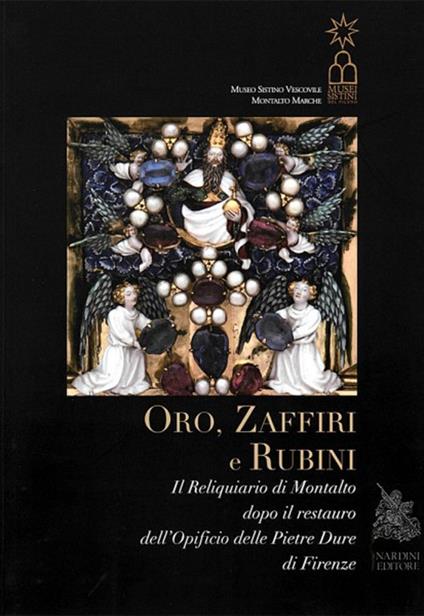 Oro, zaffiri e rubini. Il reliquiario di Montalto dopo il restauro dell'Opificio delle Pietre Dure di Firenze - copertina