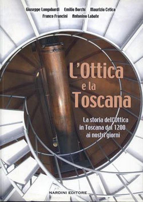 L'ottica e la Toscana. Storia dell'ottica in Toscana dal 1200 ai nostri giorni - copertina