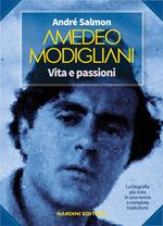 Amedeo Modigliani. Vita e passioni