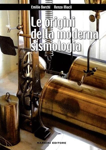 Le origini della moderna sismologia - Emilio Borchi,Renzo Macii - copertina